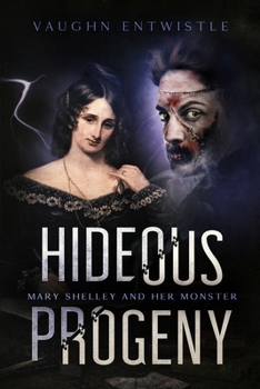 Paperback Hideous Progeny: Mary Shelley and Her Monster Book