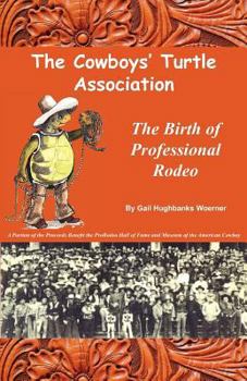 Paperback The Cowboys' Turtle Association: The Birth of Professional Rodeo Book