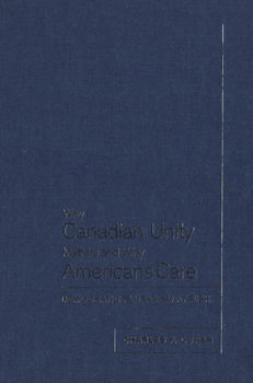 Paperback Why Canadian Unity Matters and Why Americans Care: Democratic Pluralism at Risk Book