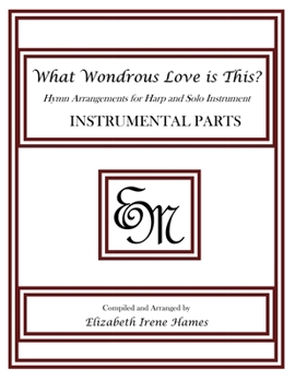 Paperback What Wondrous Love Is This?: Hymn Arrangements for Harp and Solo Instrument: Instrumental Parts Book