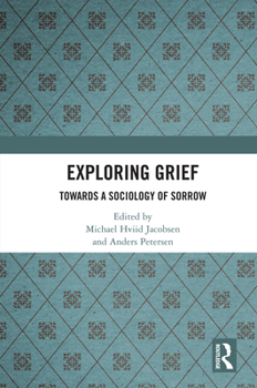 Hardcover Exploring Grief: Towards a Sociology of Sorrow Book