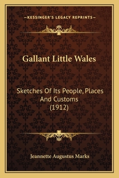 Paperback Gallant Little Wales: Sketches Of Its People, Places And Customs (1912) Book