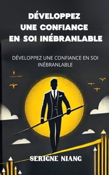 Paperback Libérez votre potentiel: Développez une confiance en soi inébranlable [French] Book