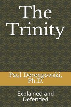 Paperback The Trinity: Explained and Defended Book