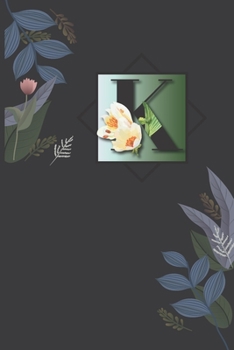 K: Floral K with Monogram Initial K Notebook Journal 6x9 , 110 pages Lined Composition Notebook For Girls, K Journal for man, Women and Teen .