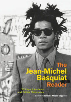 Paperback The Jean-Michel Basquiat Reader: Writings, Interviews, and Critical Responses Book