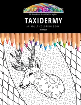 Paperback Taxidermy: AN ADULT COLORING BOOK: An Awesome Coloring Book For Adults Book