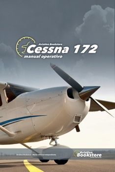 Cessna 172 Manual operativo (Aviación) (Spanish Edition)