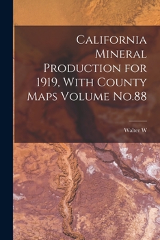 Paperback California Mineral Production for 1919, With County Maps Volume No.88 Book