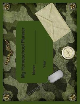 Paperback My Homeschool Planner: Camo Military Flexible Interactive Homeschooling Lesson Plan Curriculum Organizer Book for One Student Book