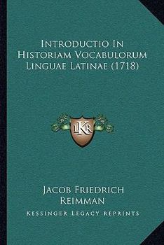 Paperback Introductio In Historiam Vocabulorum Linguae Latinae (1718) [Latin] Book