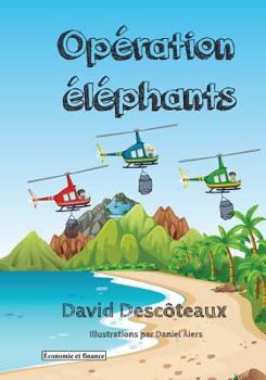 Paperback Opération éléphants (Économie et finance pour enfants t. 1) (French Edition) [French] Book