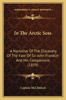 Paperback In The Arctic Seas: A Narrative Of The Discovery Of The Fate Of Sir John Franklin And His Companions (1859) Book