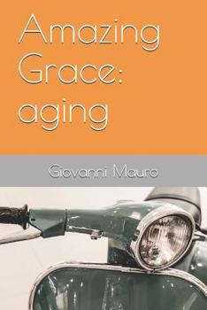Paperback Amazing Grace: aging Book