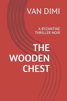 Paperback The Wooden Chest: A Byzantine Thriller Noir Book