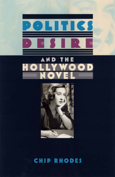 Hardcover Politics, Desire, and the Hollywood Novel Book