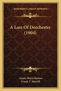 Paperback A Lass Of Dorchester (1904) Book