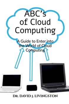Paperback ABCs of Cloud Computing: A Guide to Enter the World of Cloud Computing Book