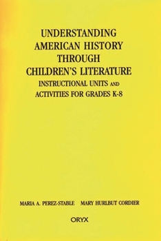 Paperback Understanding American History through Children's Literature: Instructional Units and Activities for Grades K-8 Book