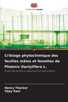 Paperback Criblage phytochimique des feuilles mâles et femelles de Phoenix Dactylifera L. [French] Book
