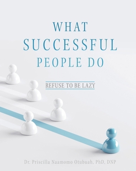 Paperback What Successful People Do: Refuse to be Lazy Book