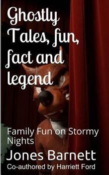 Paperback Ghostly Tales, Fun, Fact and Llegend: Family Fun on Stormy Nights Book