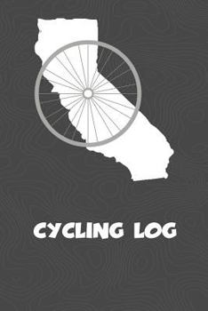 Paperback Cycling Log: California Cycling Log for tracking and monitoring your workouts and progress towards your bicycling goals. A great fi Book