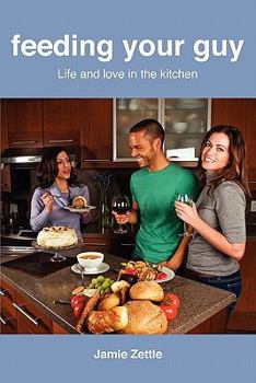 Paperback Feeding Your Guy Life and Love in the Kitchen Book