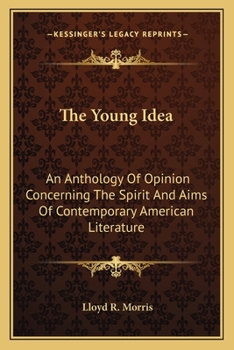 Paperback The Young Idea: An Anthology Of Opinion Concerning The Spirit And Aims Of Contemporary American Literature Book