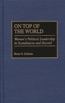 Hardcover On Top of the World: Women's Political Leadership in Scandinavia and Beyond Book