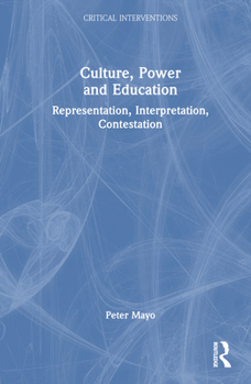 Hardcover Culture, Power and Education: Representation, Interpretation, Contestation Book