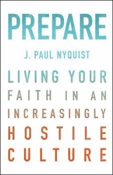 Paperback Prepare: Living Your Faith in an Increasingly Hostile Culture Book