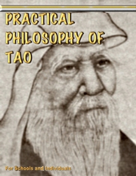 Paperback Practical Philosophy of Tao - For Teachers and Individuals: Taoist Philosophy, Illustrated [Large Print] Book