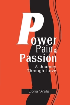 Paperback Power Pain & Passion: A Journey Through Love Book