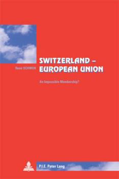 Paperback Switzerland - European Union: An Impossible Membership?- Translated from French by Lisa Godin-Roger [French] Book