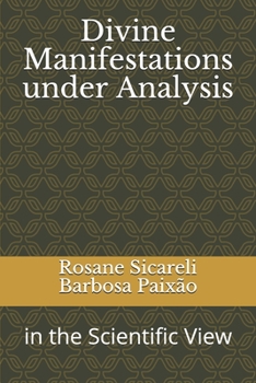 Paperback Divine Manifestations under Analysis: in the Scientific View Book