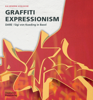 Paperback Graffiti Expressionism: Dare / Sigi Von Koeding in Basel Book