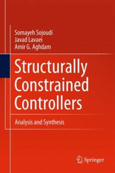 Hardcover Structurally Constrained Controllers: Analysis and Synthesis Book