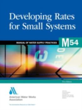 Paperback Developing Rates for Small Systems (M54): Awwa Manual of Water Supply Practice Book