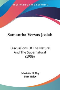 Paperback Samantha Versus Josiah: Discussions Of The Natural And The Supernatural (1906) Book