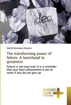 Paperback The transforming power of failure: A launchpad to greatness Book