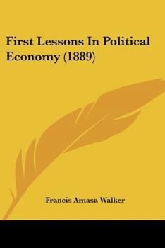 Paperback First Lessons In Political Economy (1889) Book