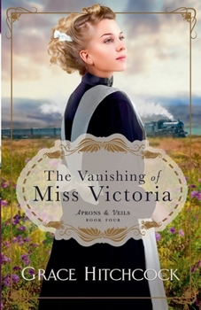 The Vanishing of Miss Victoria (Aprons & Veils) - Book #4 of the Aprons & Veils