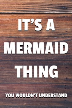 It's a Mermaid Thing You Wouldn't Understand: 6x9" Dot Bullet Notebook/Journal Funny Gift Idea