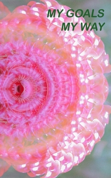 My Goals My Way: Undated goal tracker with flexible calendar journal Abstract series Pink Ginger (Goal Trackers)