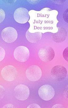 Diary July 2019 Dec 2020: 5x8 pocket size, week to a page 18 month diary. Space for notes and to do list on each page. Perfect for teachers, students and small business owners. Pink. blue & lilac desi