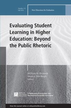 Evaluating Student Learning in Higher Education: Beyond the Public Rhetoric - Book #151 of the New Directions for Evaluation