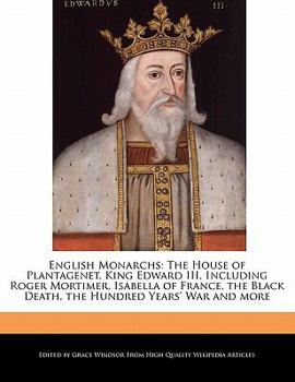 Paperback English Monarchs: The House of Plantagenet, King Edward III, Including Roger Mortimer, Isabella of France, the Black Death, the Hundred Book