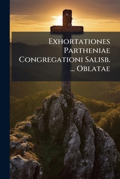 Paperback Exhortationes Partheniae Congregationi Salisb. ... Oblatae Book