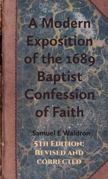 Hardcover A Modern Exposition of the 1689 Baptist Confession of Faith Book
